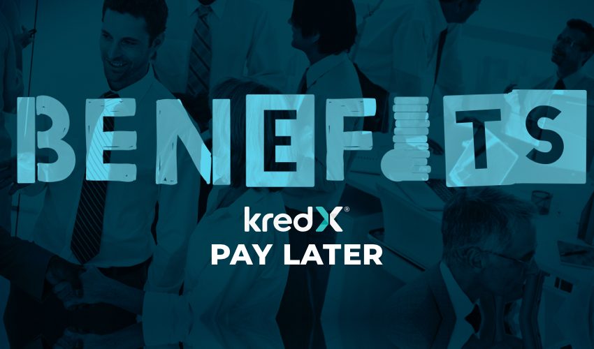  Benefits of KredX Pay Later for Businesses and Merchants